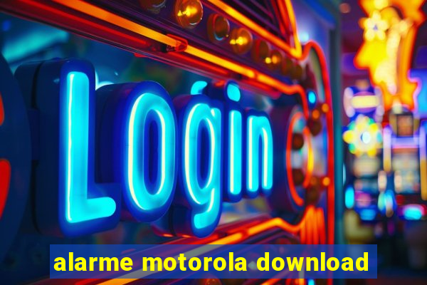 alarme motorola download